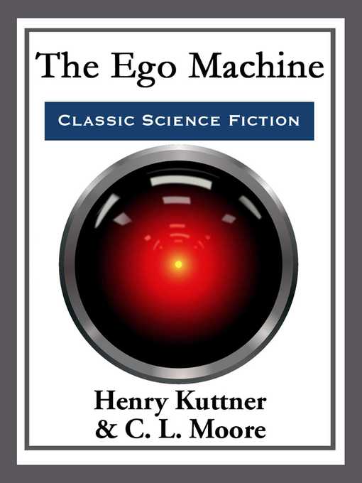 Title details for The Ego Machine by Henry Kuttner - Available